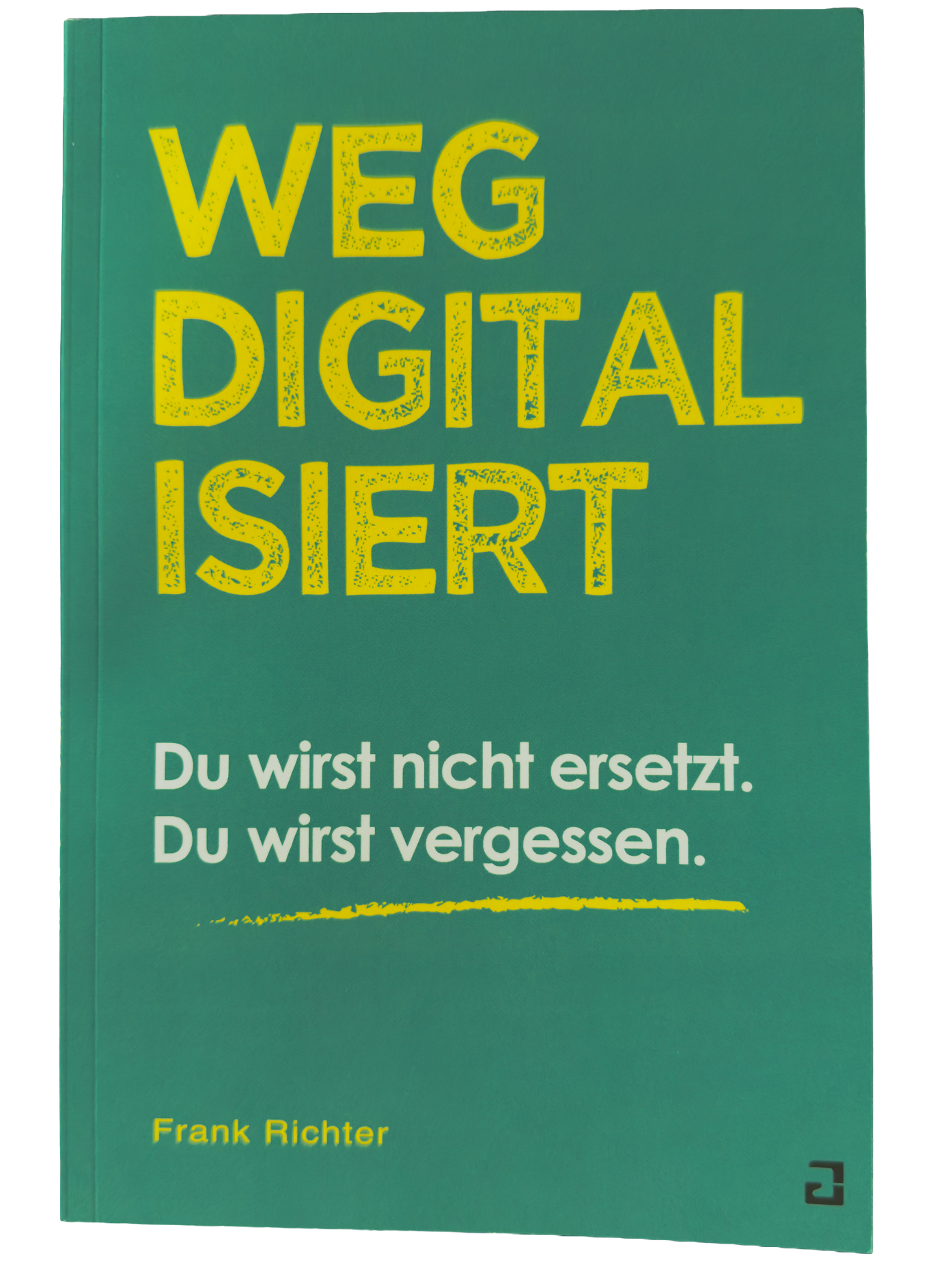 Grünes Buchcover mit dem Titel "Wegdigitalisiert" und einem Untertitel in Weiß.